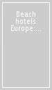 Beach hotels Europe. High on living