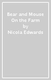 Bear and Mouse On the Farm