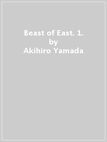 Beast of East. 1. - Akihiro Yamada