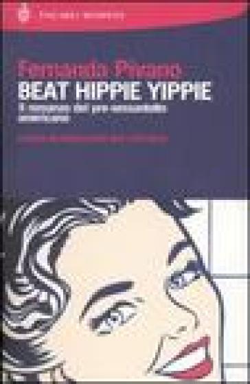 Beat hippie yippie - Fernanda Pivano