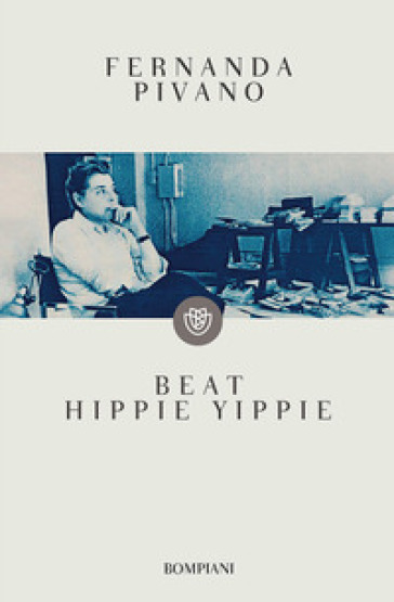 Beat hippie yippie - Fernanda Pivano