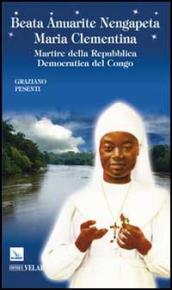 Beata Anuarite Nengapeta Maria Clementina. Martire della Repubblica democratica del Congo