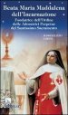 Beata Maria Maddalena dell Incarnazione. Fondatrice dell Ordine delle Adoratrici Perpetue del Santissimo Sacramento