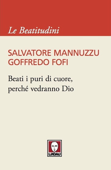 Beati i puri di cuore, perché vedranno Dio - Goffredo Fofi - Salvatore Mannuzzu