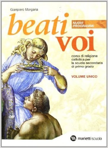 Beati voi. Corso di religione. Volume unico. Con espansione online. Per la Scuola media - NA - Gianpiero Margaria