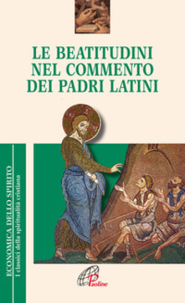 Le Beatitudini nel commento dei Padri latini - Gabriele Pelizzari