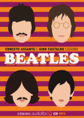 Beatles letto da Ernesto Assante e Gino Castaldo. Audiolibro. CD Audio formato MP3