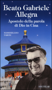 Beato Gabriele Allegra. Apostolo della parola di Dio in Cina