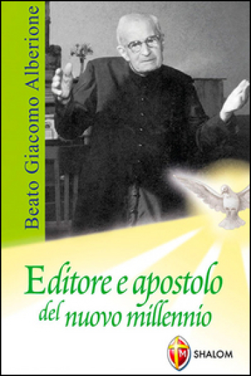 Beato Giacomo Alberione. Editore e apostolo del nuovo millennio - Giuseppe Lacerenza
