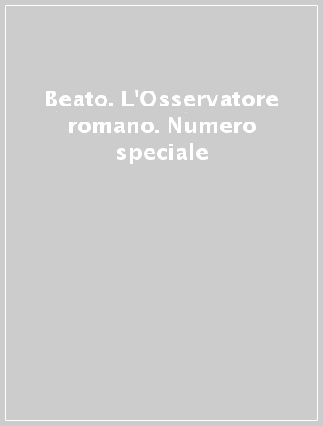 Beato. L'Osservatore romano. Numero speciale