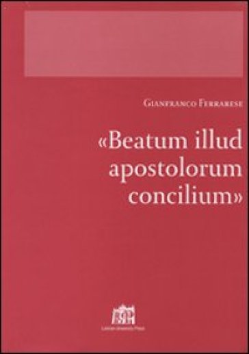 Beatum illud apostolorum Concilium - Gianfranco Ferrarese