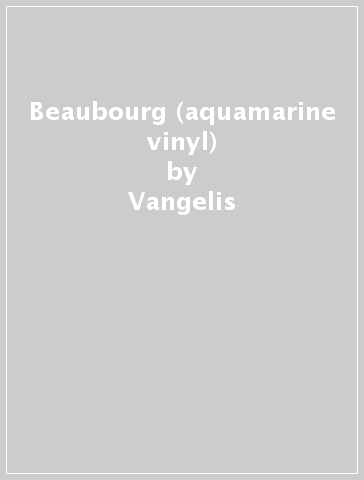 Beaubourg (aquamarine vinyl) - Vangelis