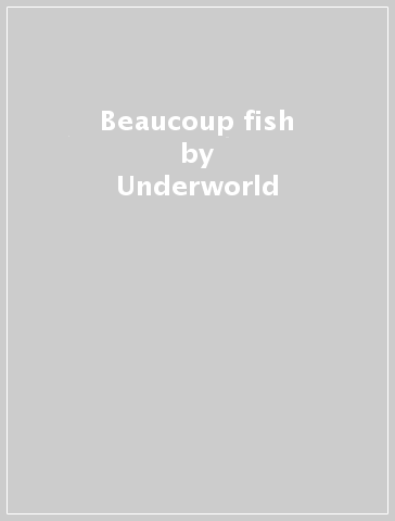 Beaucoup fish - Underworld