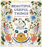 Beautiful Useful Things: What William Morris Made