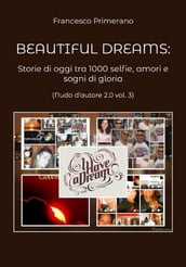 Beautiful dreams. Storie di oggi tra 1000 selfie, amori e sogni di gloria (Nudo d autore 2.0 vol. 3)