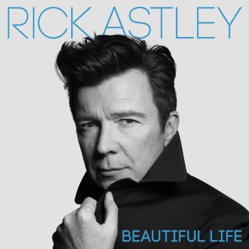 Beautiful life (deluxe edt.) - Rick Astley