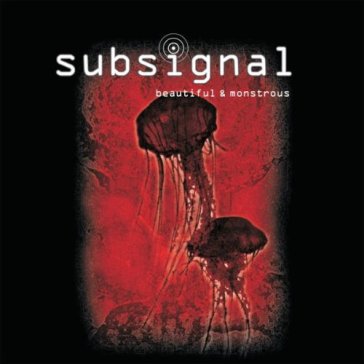 Beautiful & monstrous - SUBSIGNAL