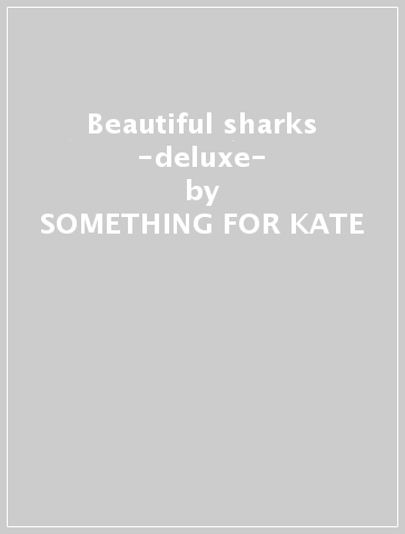 Beautiful sharks -deluxe- - SOMETHING FOR KATE