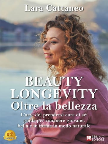 Beauty Longevity Oltre La Bellezza - Lara Cattaneo