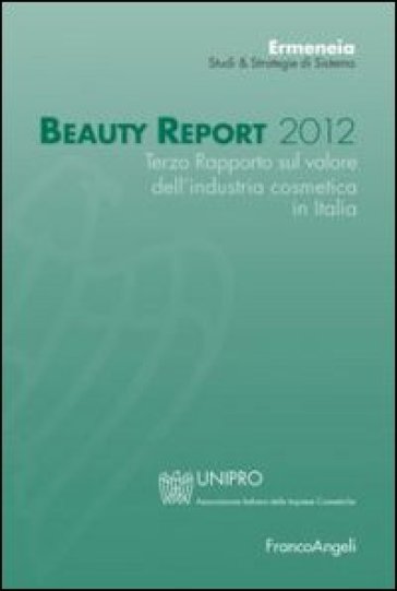 Beauty report 2012. Terzo rapporto sul valore dell'industria cosmetica in Italia