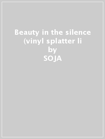 Beauty in the silence (vinyl splatter li - SOJA