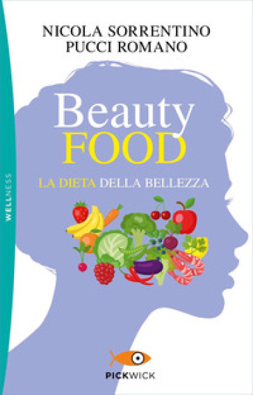 Beautyfood. La dieta della bellezza - Nicola Sorrentino - Pucci Romano