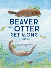 Beaver and Otter Get Along...Sort of