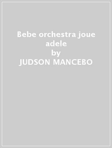 Bebe orchestra joue adele - JUDSON MANCEBO