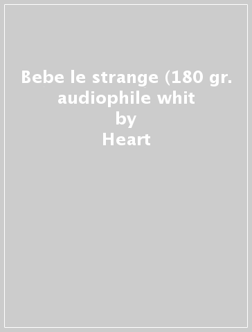 Bebe le strange (180 gr. audiophile whit - Heart