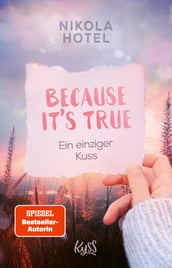 Because It s True Ein einziger Kuss