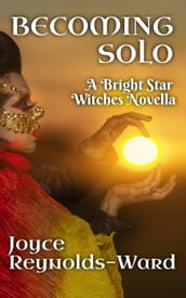 Becoming Solo: A Bright Star Fair Witches Novella