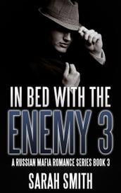 In Bed With The Enemies 3: A Russian Mafia Romance Series Book 3