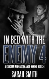 In Bed With The Enemy 4: A Russian Mafia Romance Series Book 4