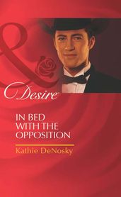 In Bed With The Opposition (Mills & Boon Desire) (The Millionaire s Club, Book 1)