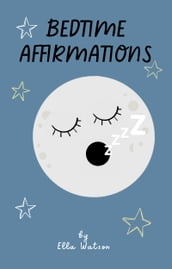 Bedtime Affirmations for Kids: Help kids get to sleep, cope with anxiety and build stress resiliency.