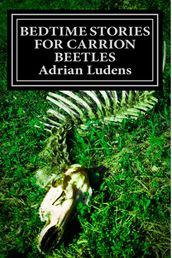 Bedtime Stories for Carrion Beetles