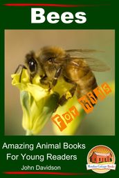 Bees: For Kids - Amazing Animal Books for Young Readers