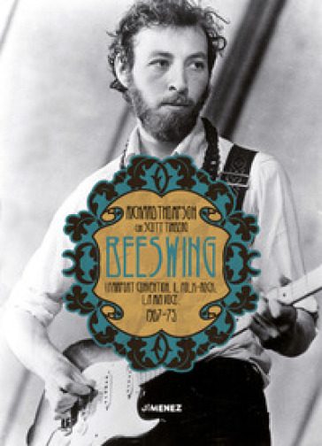Beeswing. I Fairport Convention, il folk-rock, la mia voce. 1967-75 - Richard Thompson - Scott Timberg