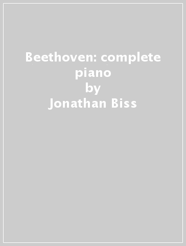 Beethoven: complete piano - Jonathan Biss