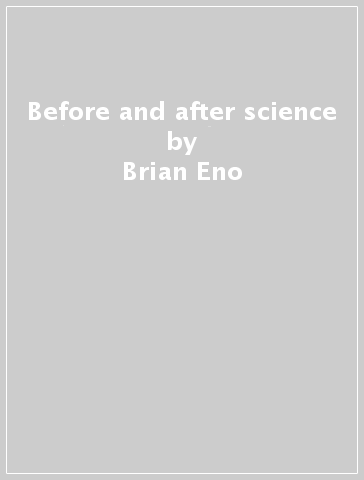 Before and after science - Brian Eno