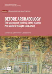 Before archaeology. The meaning of the past in the Islam