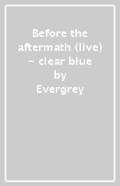 Before the aftermath (live) - clear blue