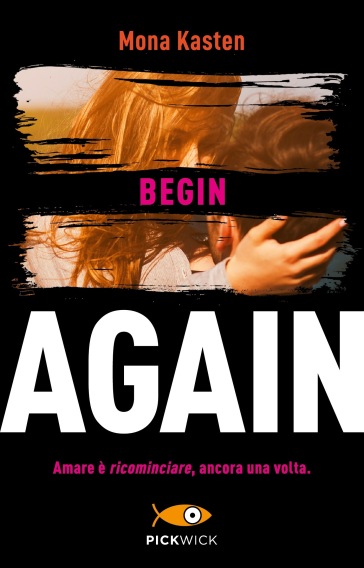 Begin again. Ediz. italiana. 1. - Mona Kasten