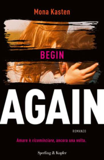Begin again. Ediz. italiana. Vol. 1 - Mona Kasten