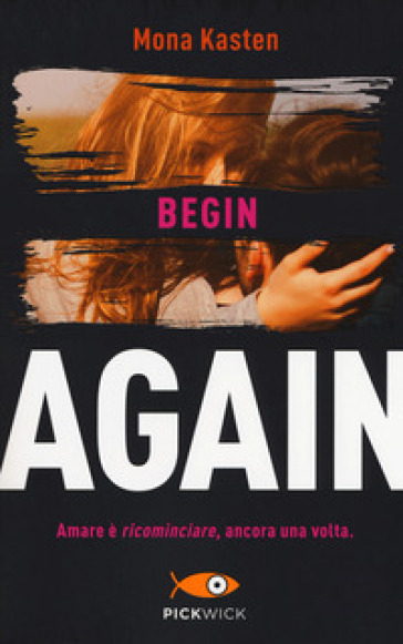 Begin again. Ediz. italiana. Vol. 1 - Mona Kasten