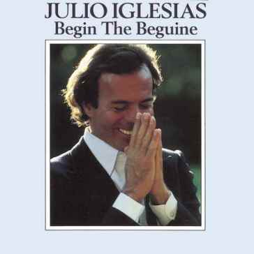 Begin the beguine - Julio Iglesias