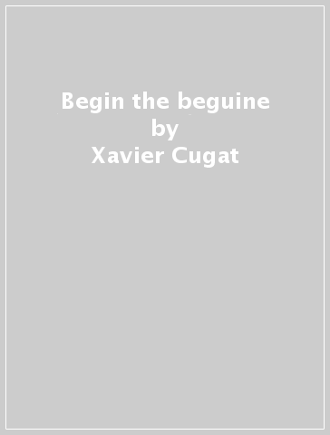 Begin the beguine - Xavier Cugat