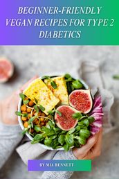 Beginner-Friendly Vegan Recipes for Type 2 Diabetics