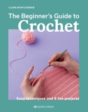 Beginner s Guide to Crochet, The