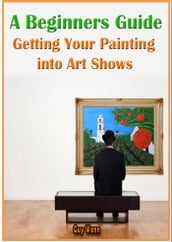 A Beginners Guide Getting Your Painting into Art Shows